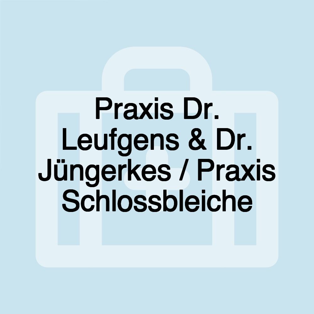 Praxis Dr. Leufgens & Dr. Jüngerkes / Praxis Schlossbleiche