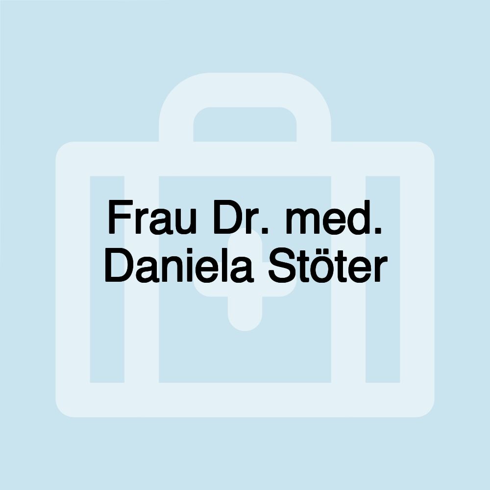 Frau Dr. med. Daniela Stöter