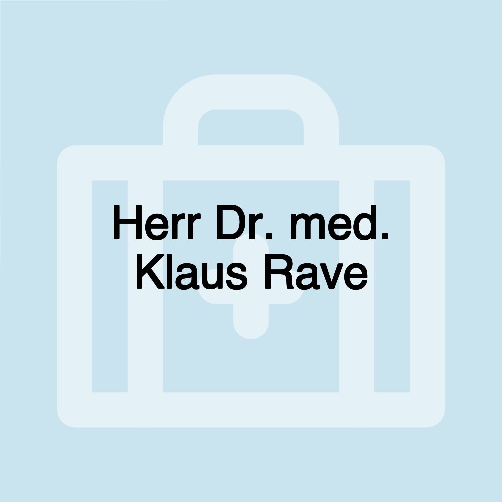 Herr Dr. med. Klaus Rave