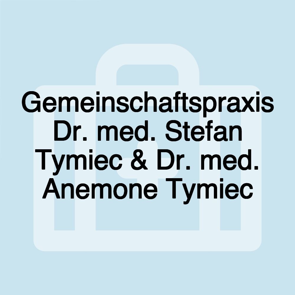 Gemeinschaftspraxis Dr. med. Stefan Tymiec & Dr. med. Anemone Tymiec