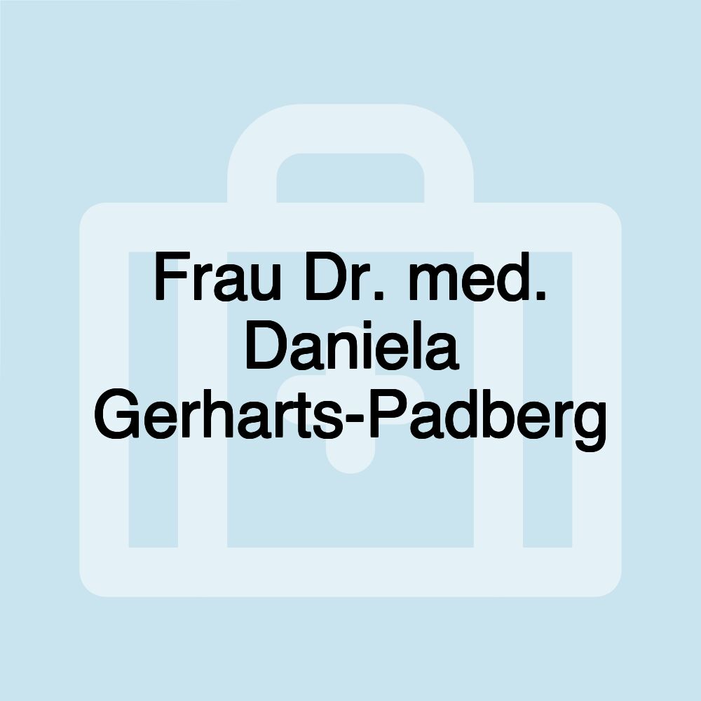 Frau Dr. med. Daniela Gerharts-Padberg