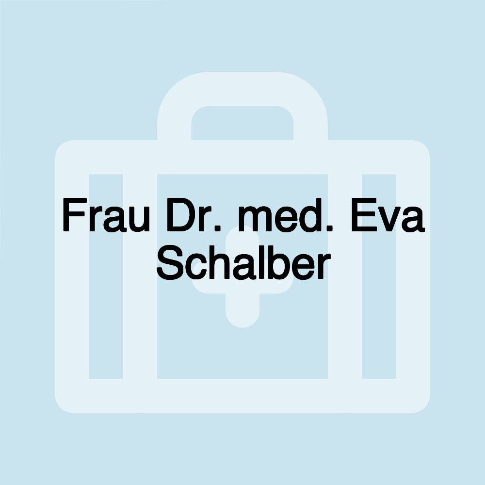 Frau Dr. med. Eva Schalber