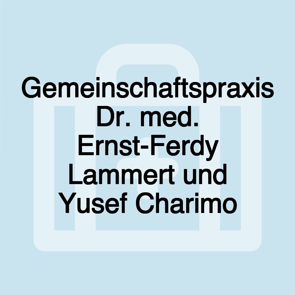 Gemeinschaftspraxis Dr. med. Ernst-Ferdy Lammert und Yusef Charimo