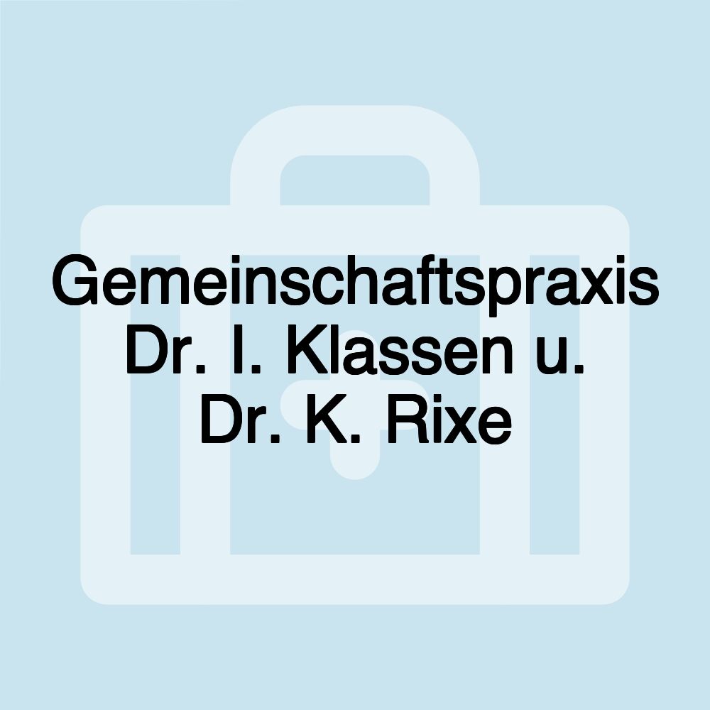 Gemeinschaftspraxis Dr. I. Klassen u. Dr. K. Rixe