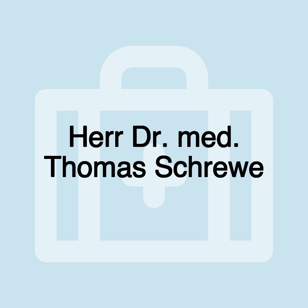 Herr Dr. med. Thomas Schrewe