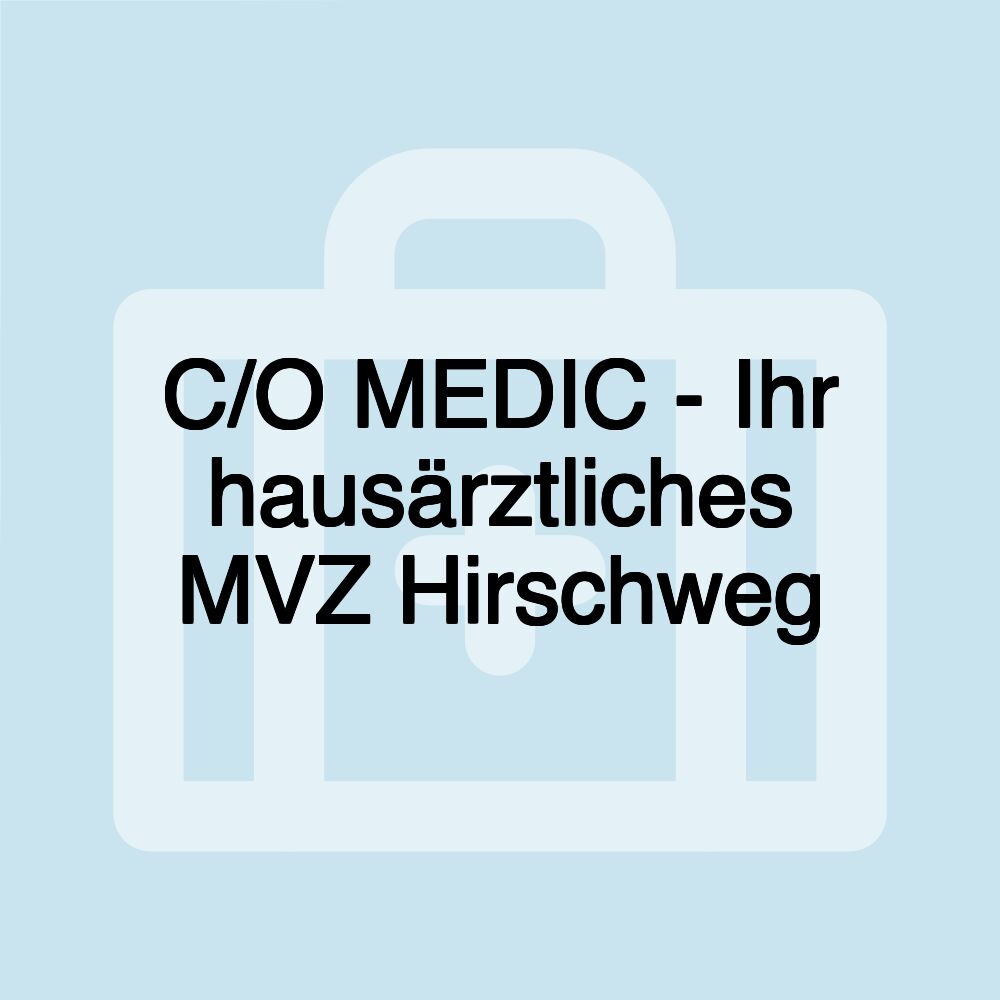 C/O MEDIC - Ihr hausärztliches MVZ Hirschweg