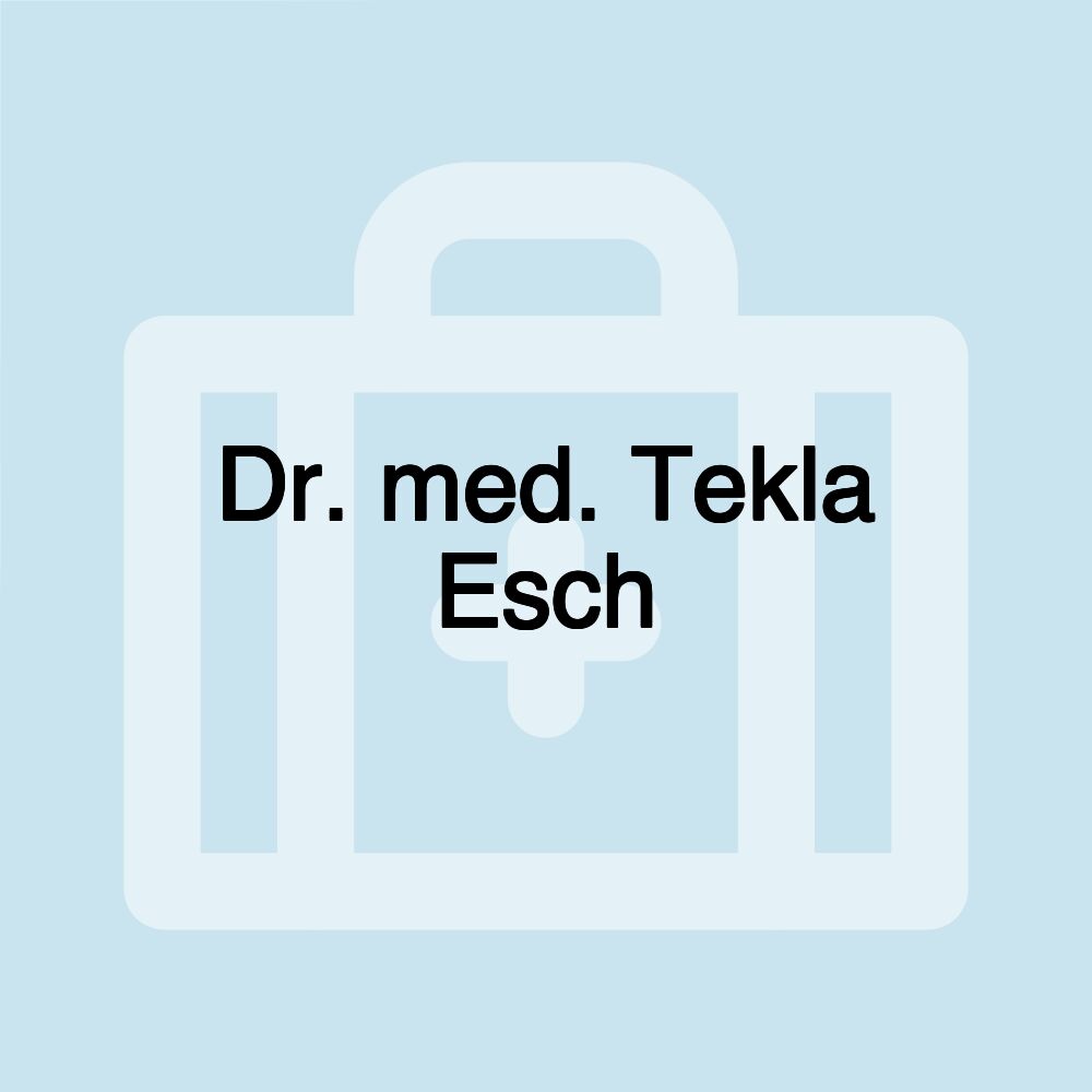 Dr. med. Tekla Esch