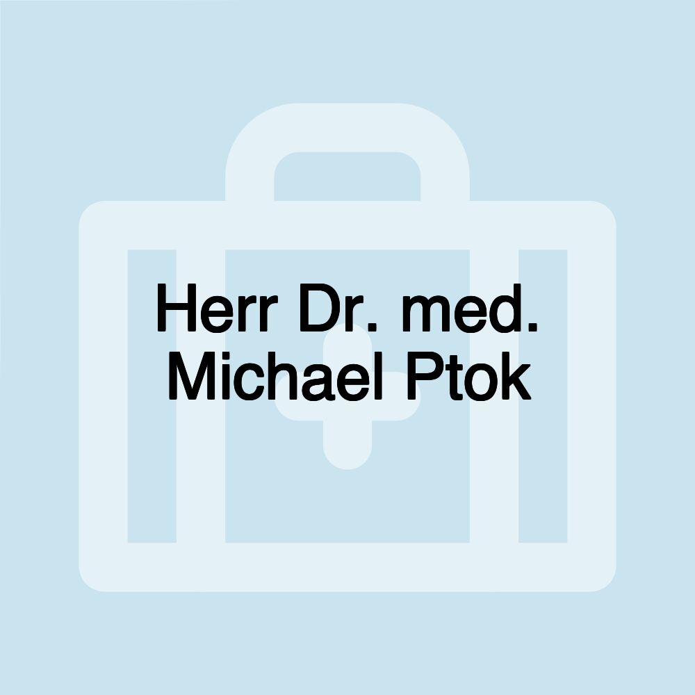 Herr Dr. med. Michael Ptok