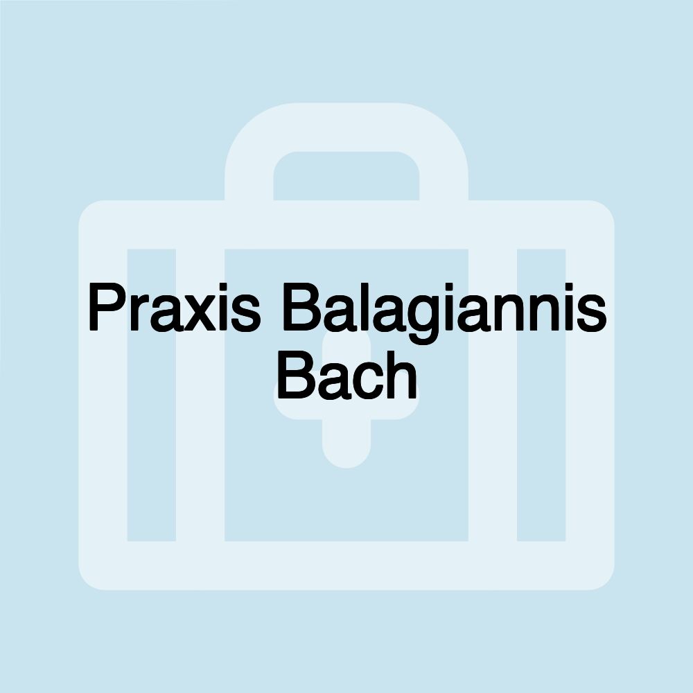 Praxis Balagiannis Bach