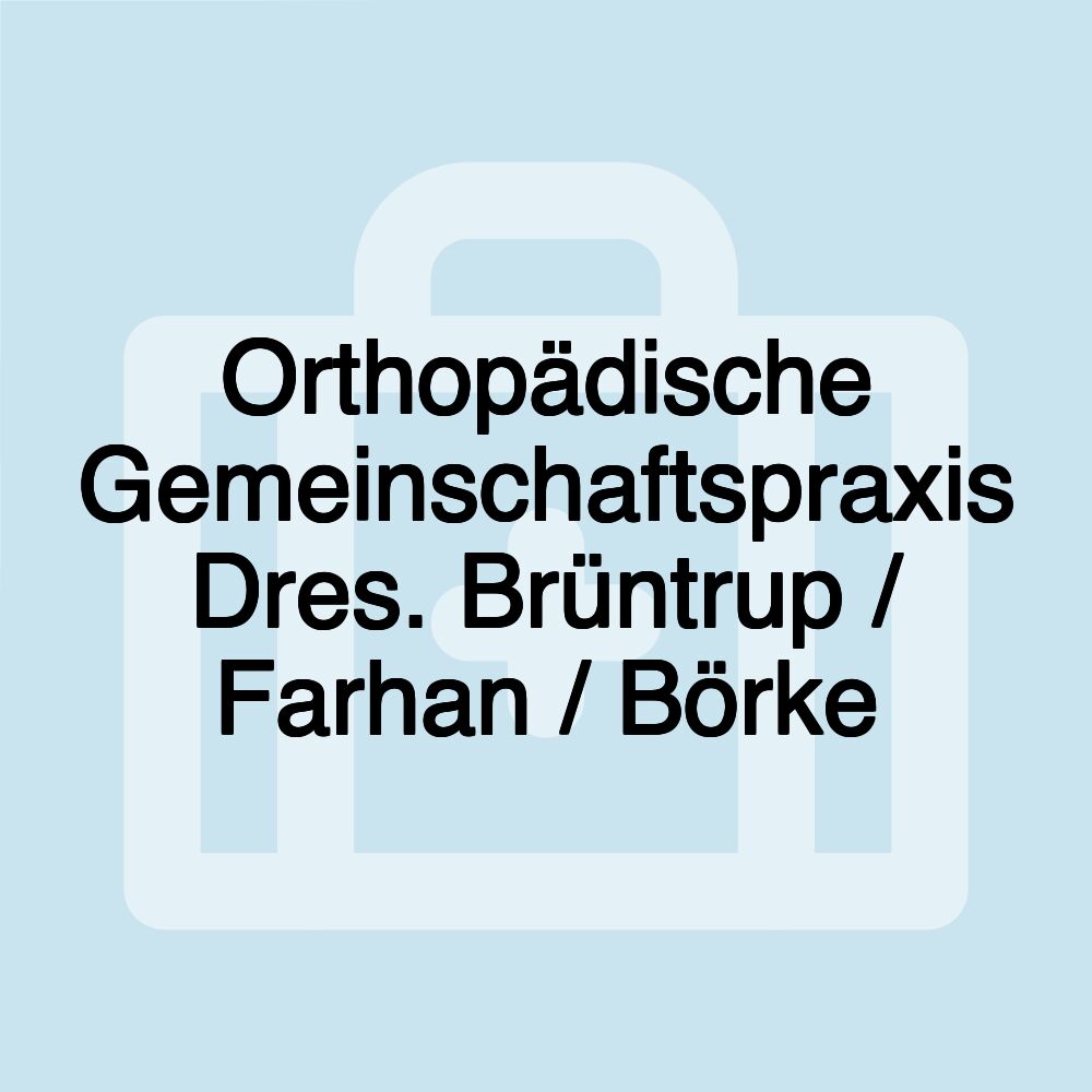 Orthopädische Gemeinschaftspraxis Dres. Brüntrup / Farhan / Börke