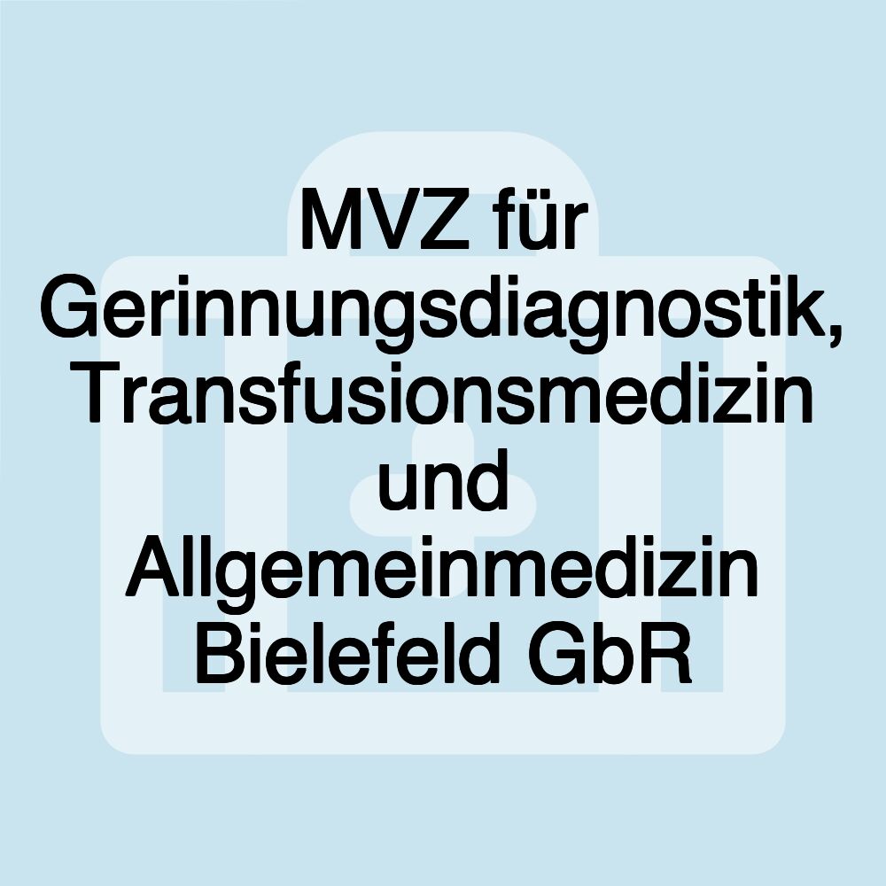 MVZ für Gerinnungsdiagnostik, Transfusionsmedizin und Allgemeinmedizin Bielefeld GbR