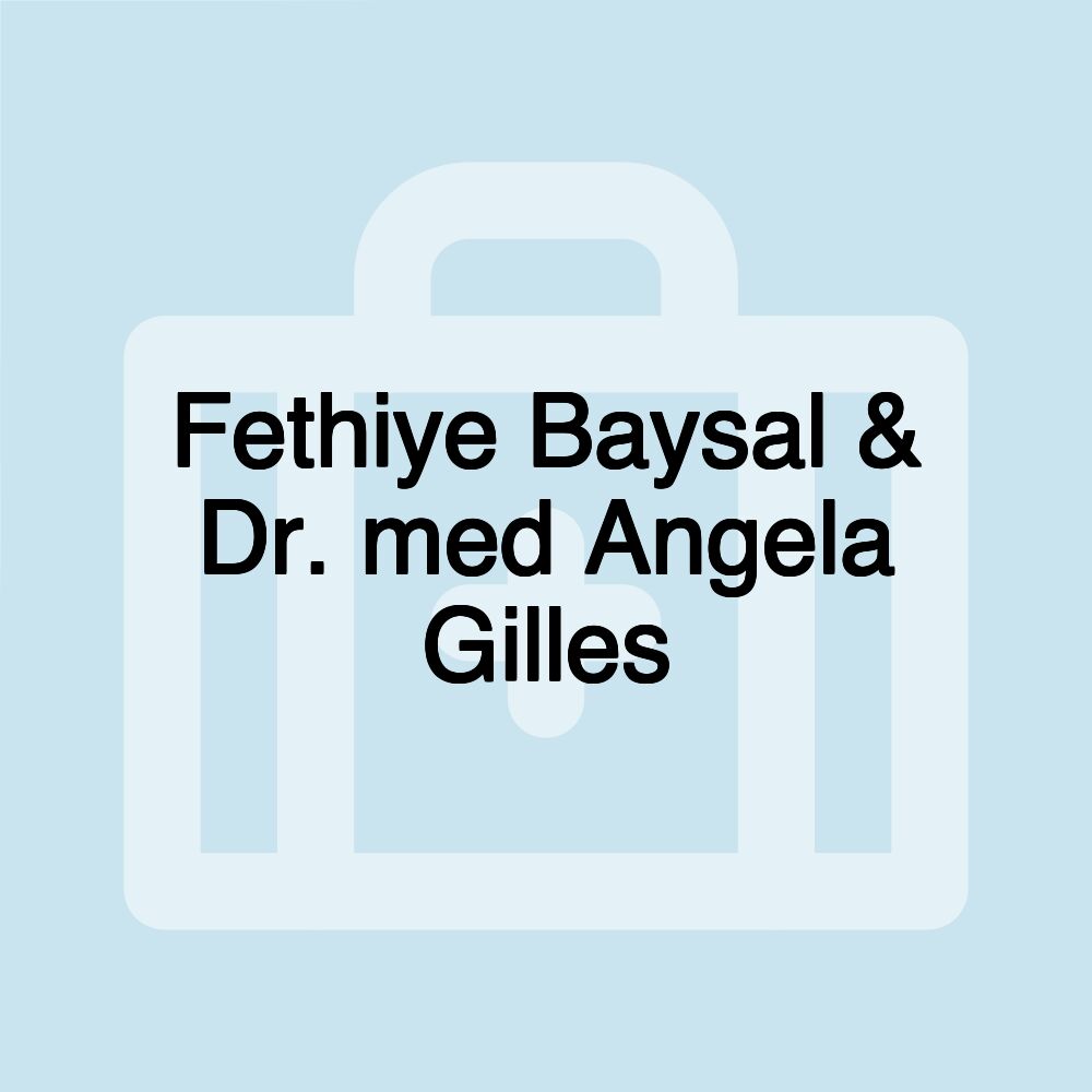 Fethiye Baysal & Dr. med Angela Gilles