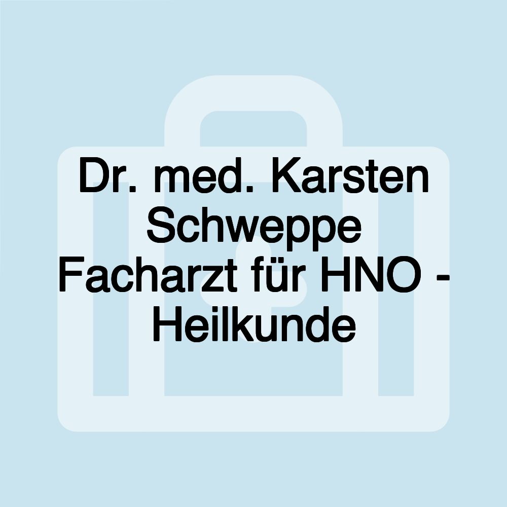 Dr. med. Karsten Schweppe Facharzt für HNO - Heilkunde