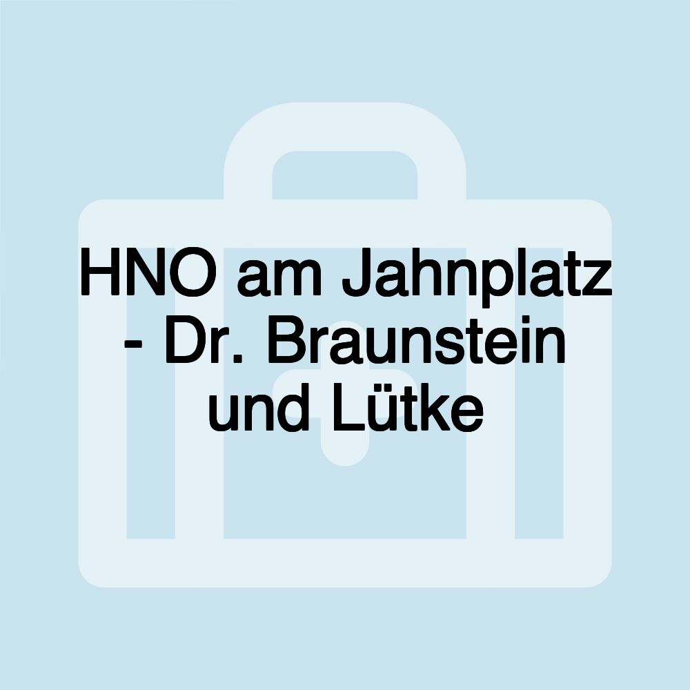 HNO am Jahnplatz - Dr. Braunstein und Lütke