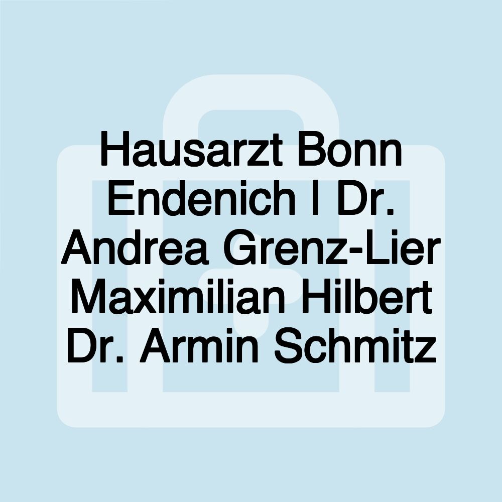 Hausarzt Bonn Endenich | Dr. Andrea Grenz-Lier Maximilian Hilbert Dr. Armin Schmitz