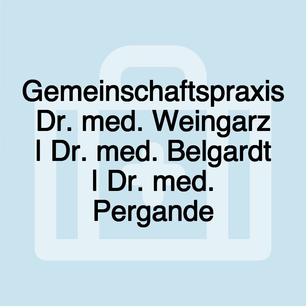 Gemeinschaftspraxis Dr. med. Weingarz | Dr. med. Belgardt | Dr. med. Pergande