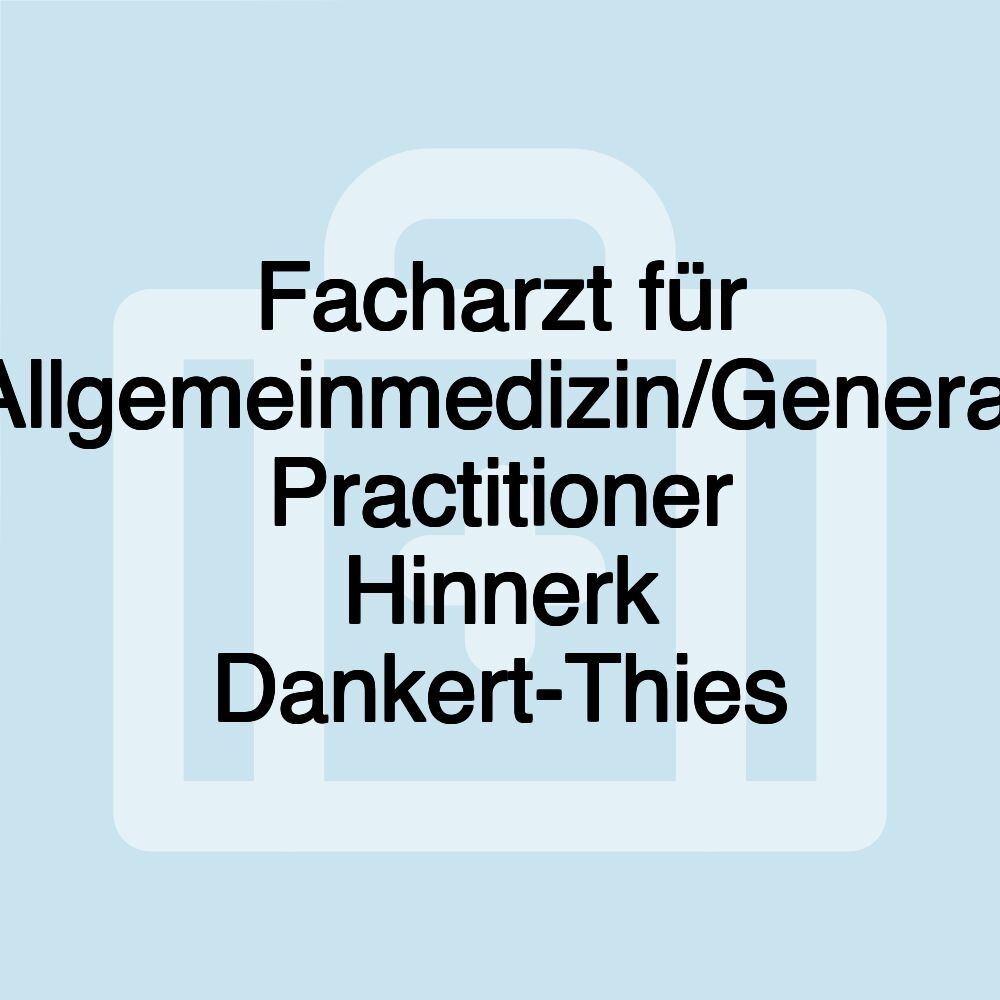 Facharzt für Allgemeinmedizin/General Practitioner Hinnerk Dankert-Thies