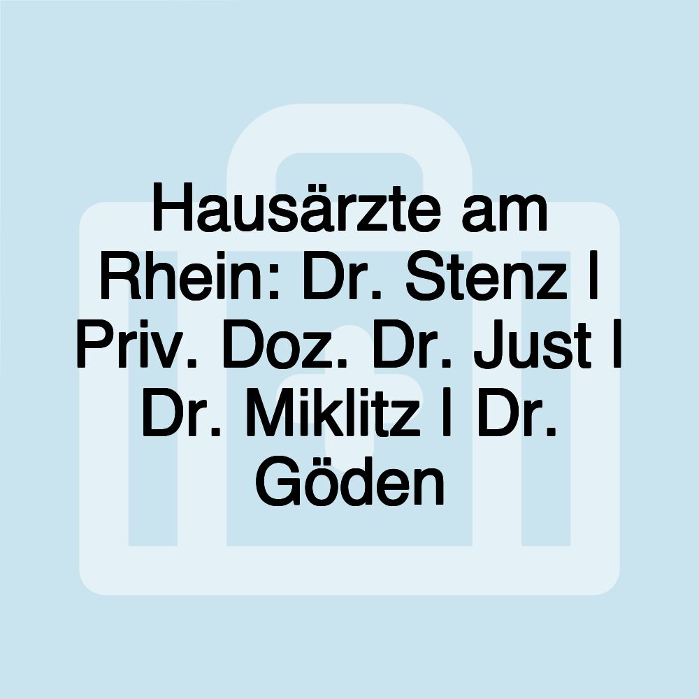 Hausärzte am Rhein: Dr. Stenz | Priv. Doz. Dr. Just | Dr. Miklitz | Dr. Göden