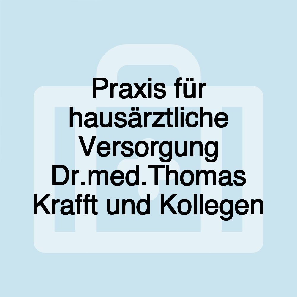 Praxis für hausärztliche Versorgung Dr.med.Thomas Krafft und Kollegen