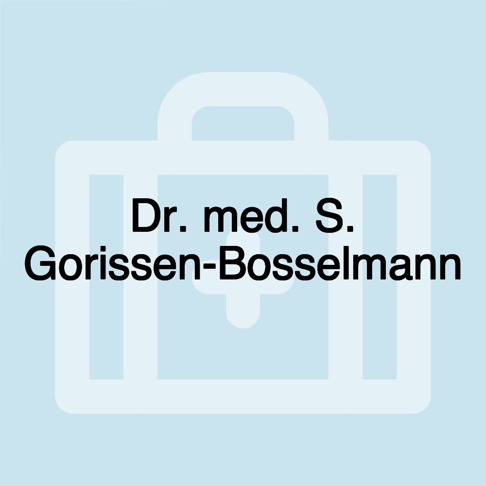 Dr. med. S. Gorissen-Bosselmann