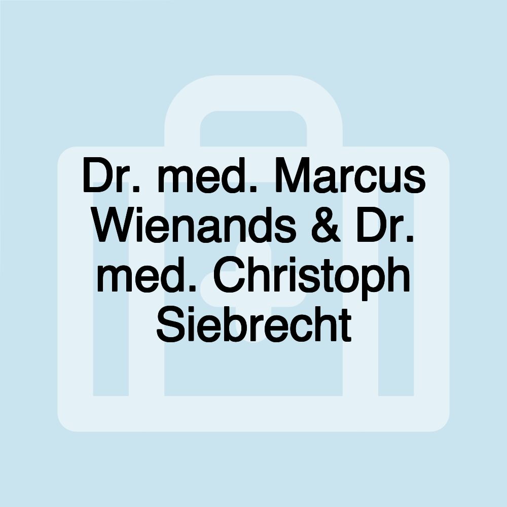 Dr. med. Marcus Wienands & Dr. med. Christoph Siebrecht