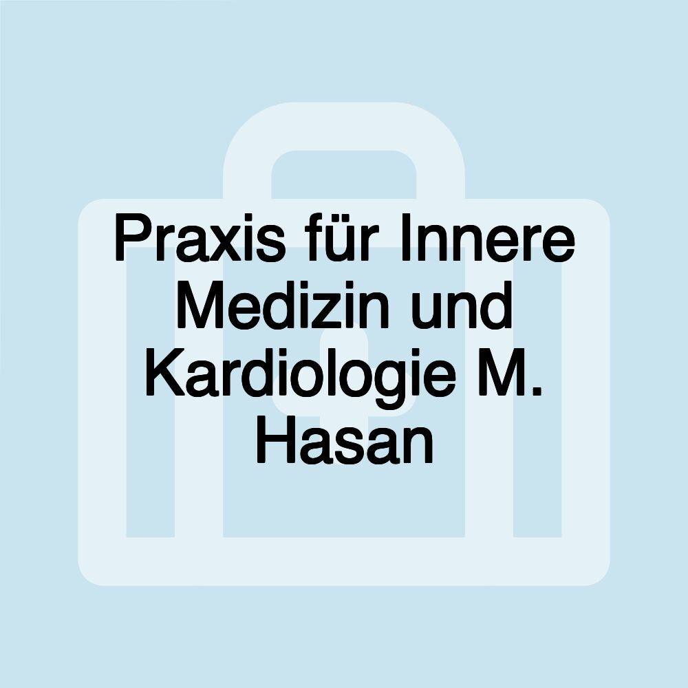 Praxis für Innere Medizin und Kardiologie M. Hasan