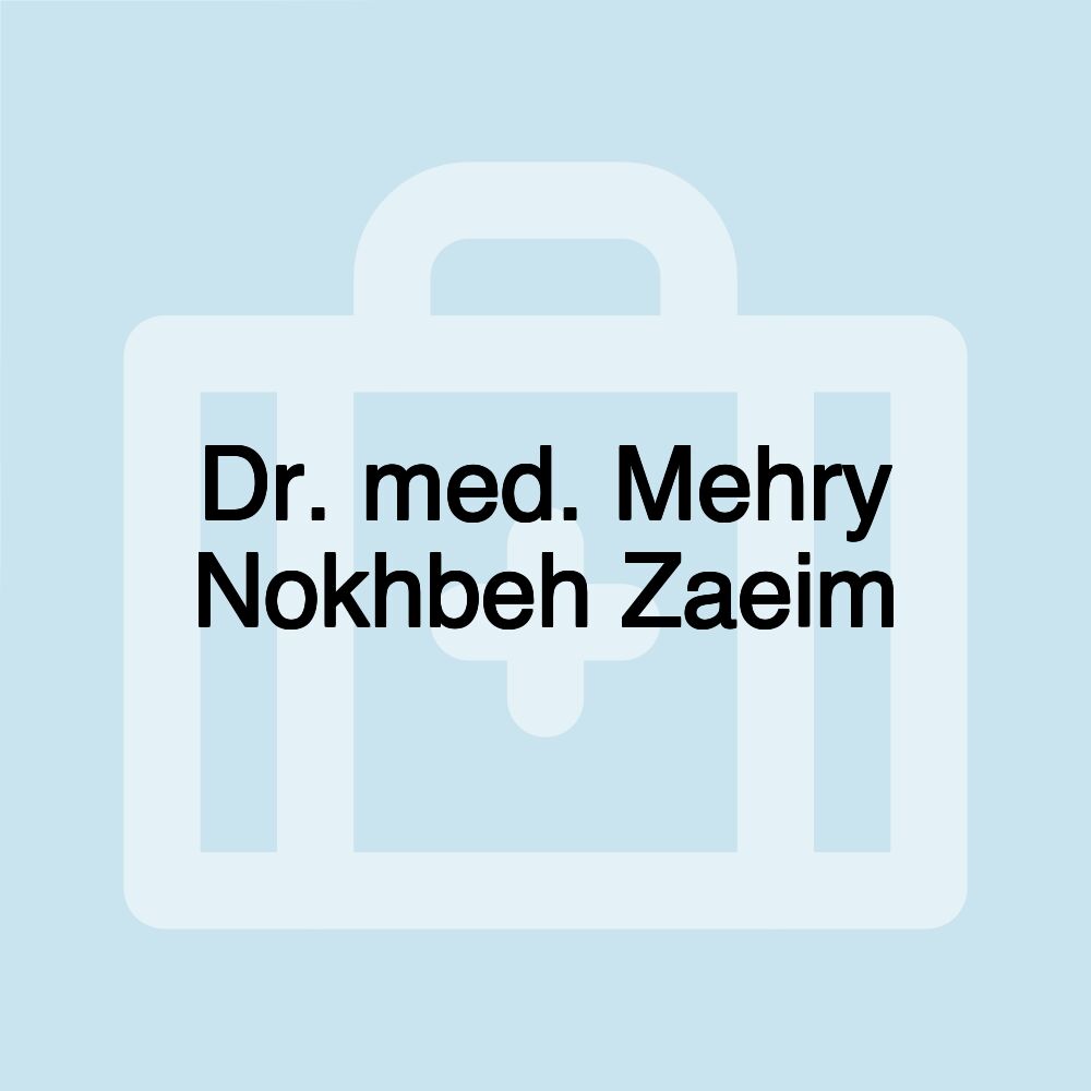 Dr. med. Mehry Nokhbeh Zaeim