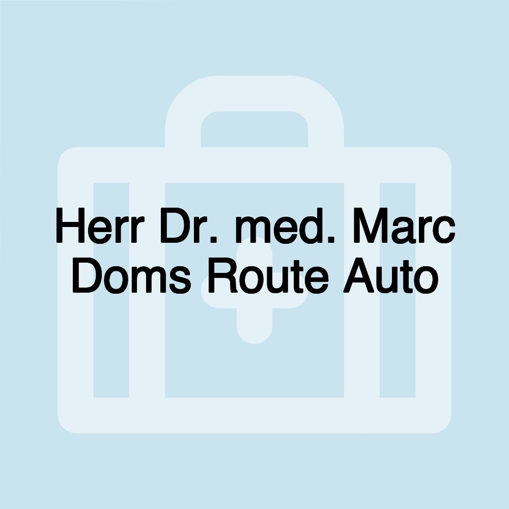 Herr Dr. med. Marc Doms Route Auto