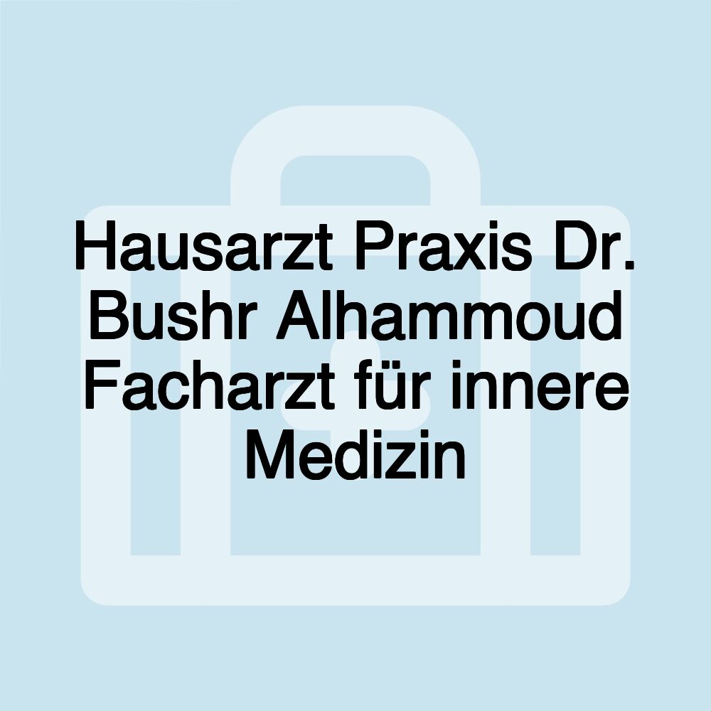 Hausarzt Praxis Dr. Bushr Alhammoud Facharzt für innere Medizin