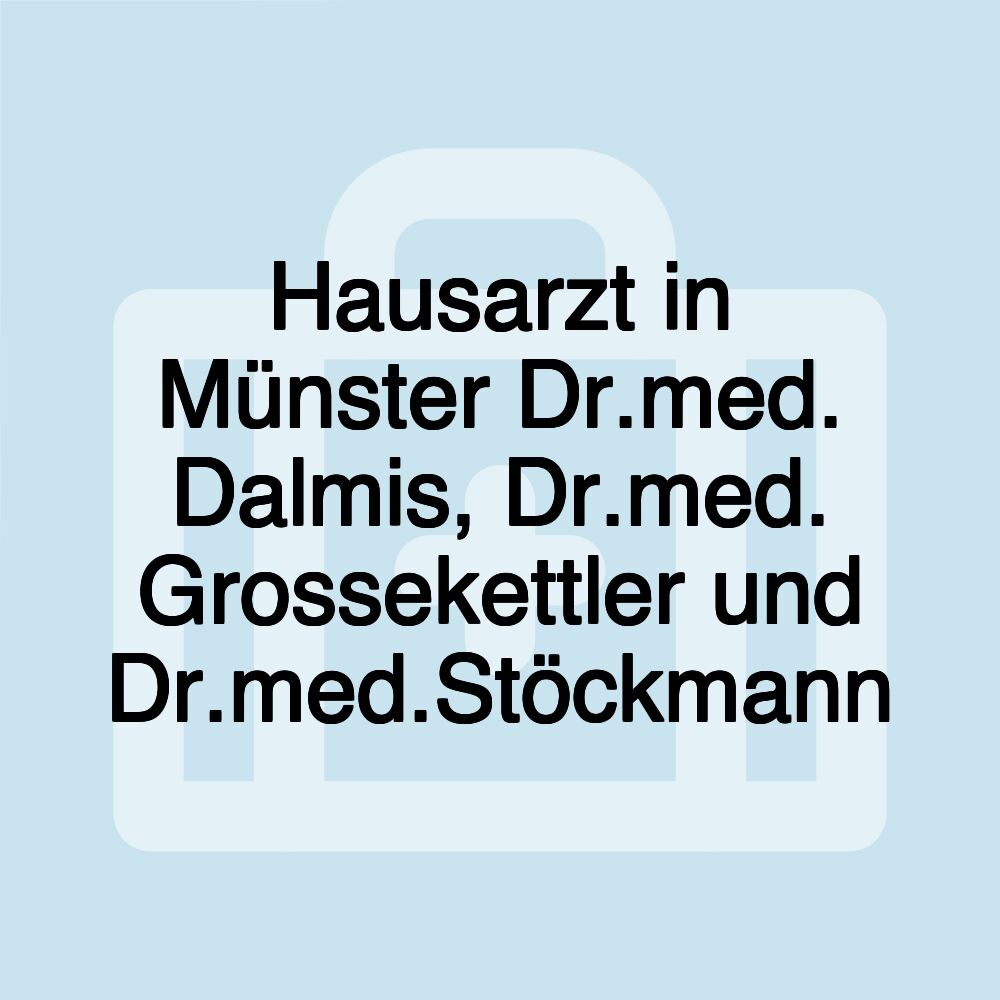 Hausarzt in Münster Dr.med. Dalmis, Dr.med. Grossekettler und Dr.med.Stöckmann