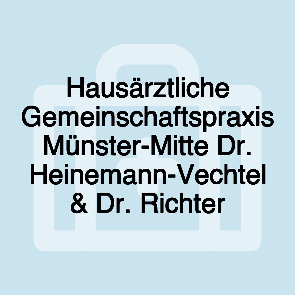 Hausärztliche Gemeinschaftspraxis Münster-Mitte Dr. Heinemann-Vechtel & Dr. Richter