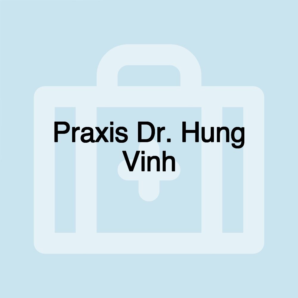 Praxis Dr. Hung Vinh