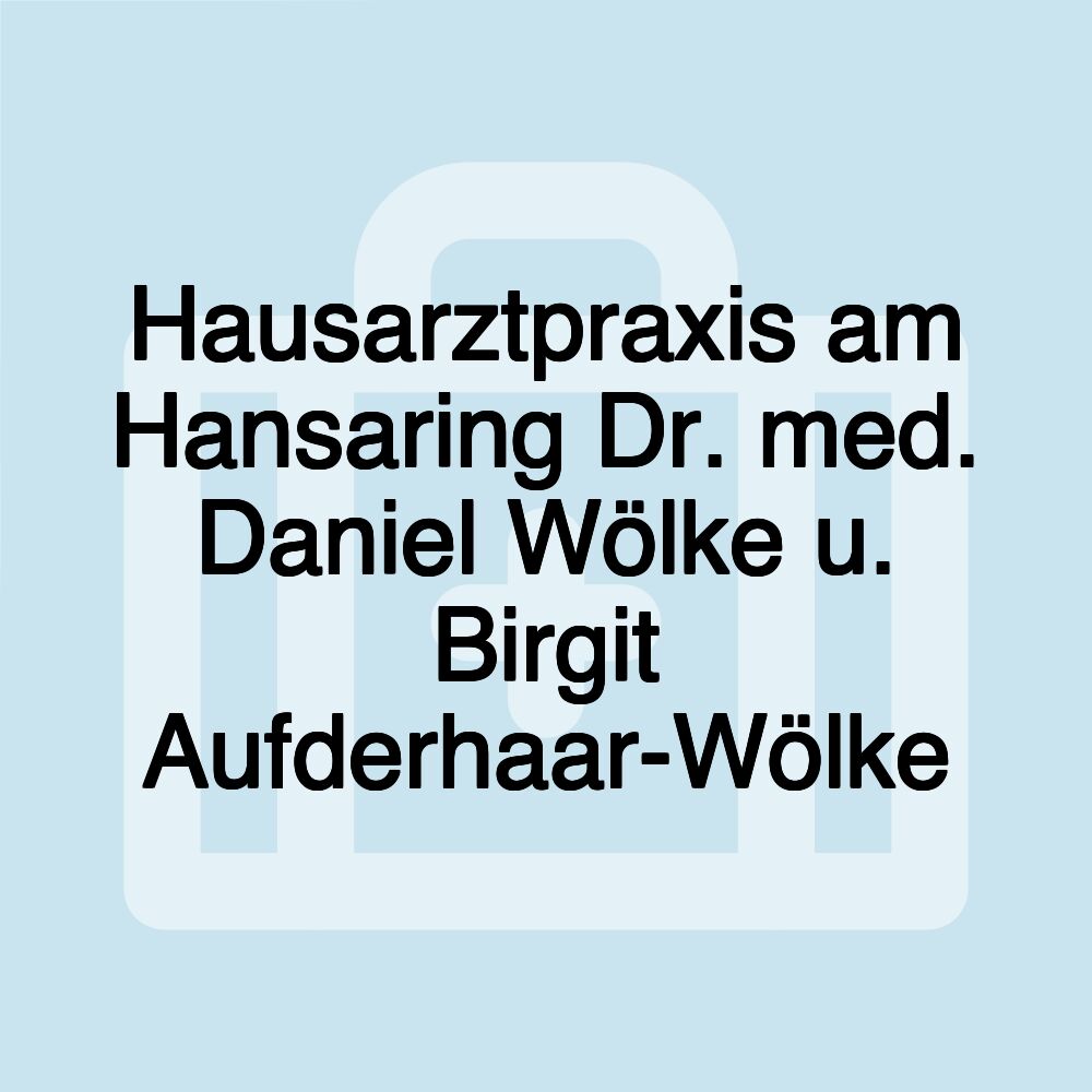 Hausarztpraxis am Hansaring Dr. med. Daniel Wölke u. Birgit Aufderhaar-Wölke