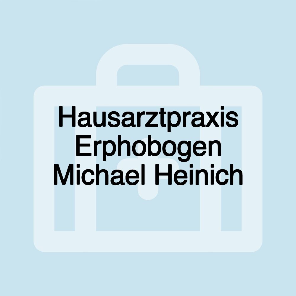 Hausarztpraxis Erphobogen Michael Heinich