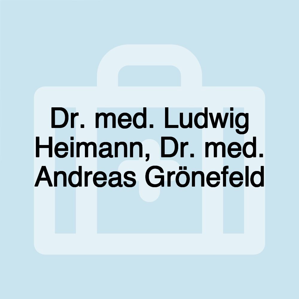 Dr. med. Ludwig Heimann, Dr. med. Andreas Grönefeld