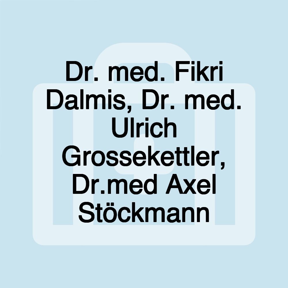 Dr. med. Fikri Dalmis, Dr. med. Ulrich Grossekettler, Dr.med Axel Stöckmann