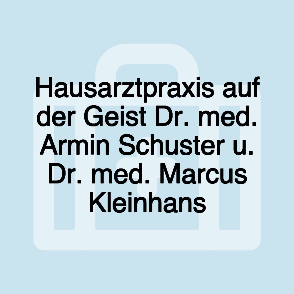 Hausarztpraxis auf der Geist Dr. med. Armin Schuster u. Dr. med. Marcus Kleinhans