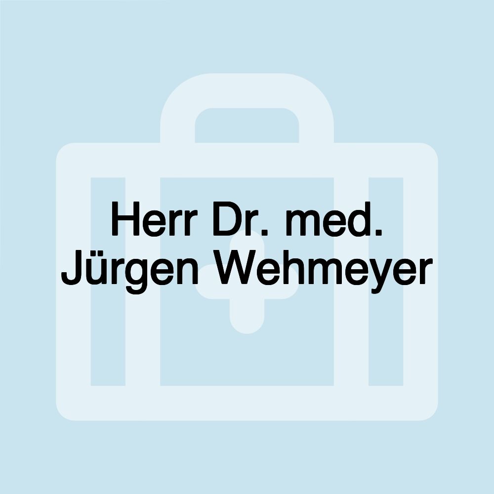 Herr Dr. med. Jürgen Wehmeyer