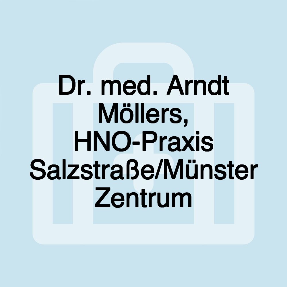 Dr. med. Arndt Möllers, HNO-Praxis Salzstraße/Münster Zentrum