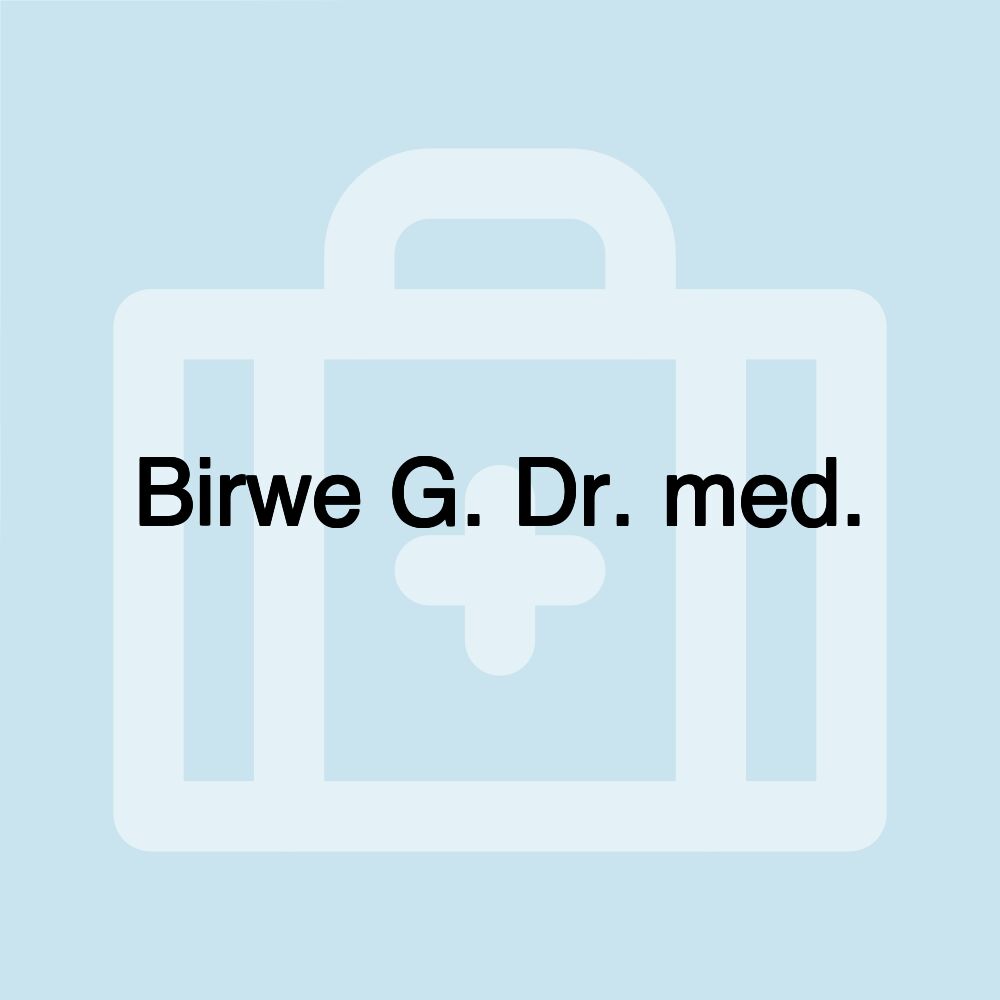 Birwe G. Dr. med.