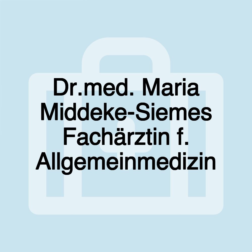 Dr.med. Maria Middeke-Siemes Fachärztin f. Allgemeinmedizin