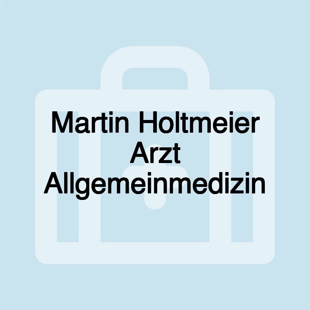 Martin Holtmeier Arzt Allgemeinmedizin