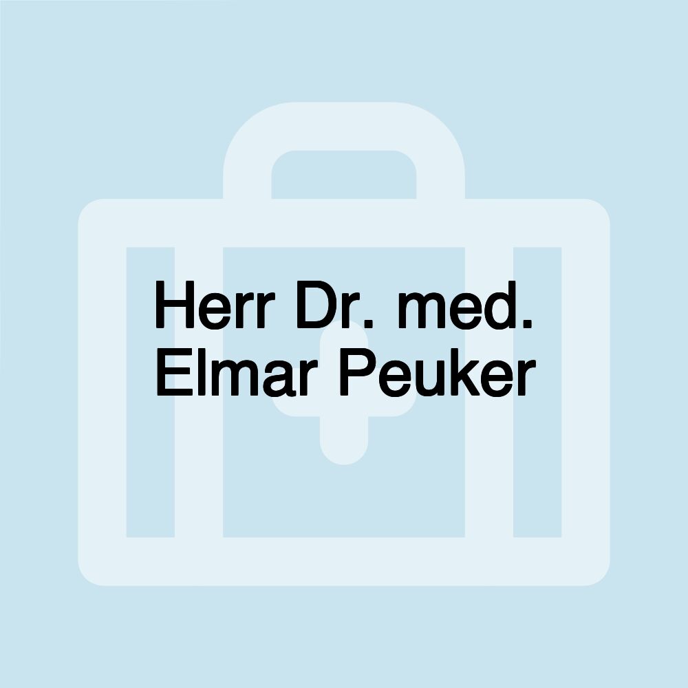 Herr Dr. med. Elmar Peuker