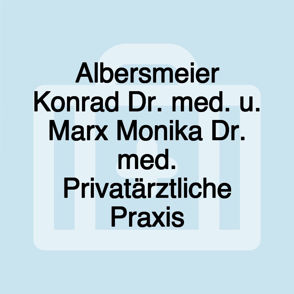 Albersmeier Konrad Dr. med. u. Marx Monika Dr. med. Privatärztliche Praxis