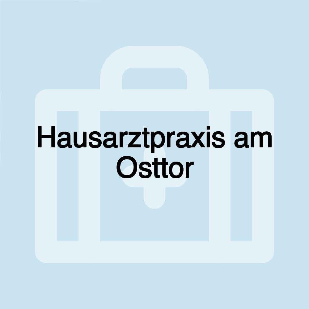 Hausarztpraxis am Osttor