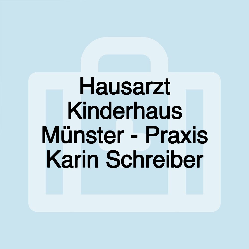 Hausarzt Kinderhaus Münster - Praxis Karin Schreiber