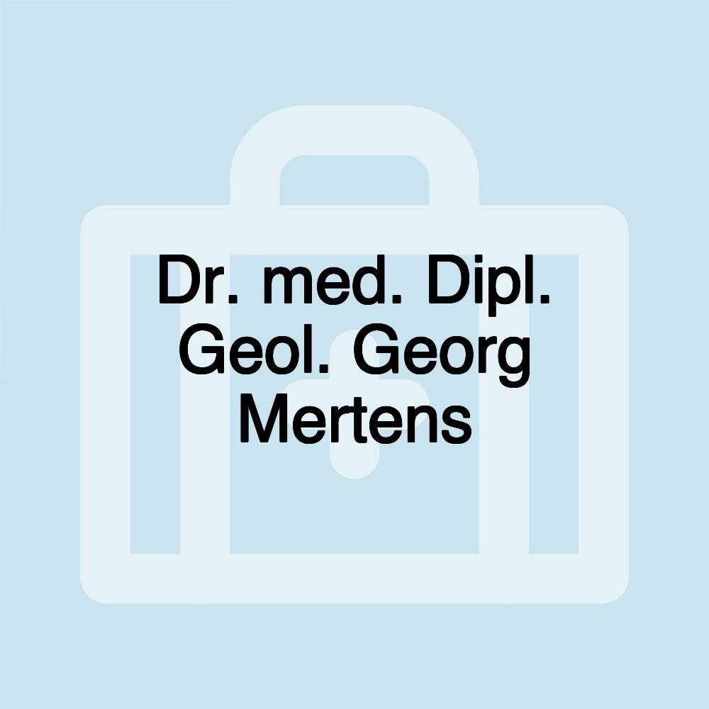 Dr. med. Dipl. Geol. Georg Mertens