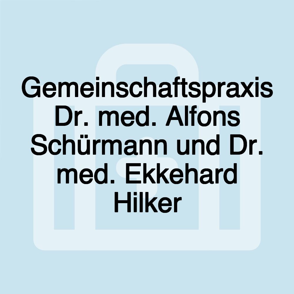 Gemeinschaftspraxis Dr. med. Alfons Schürmann und Dr. med. Ekkehard Hilker