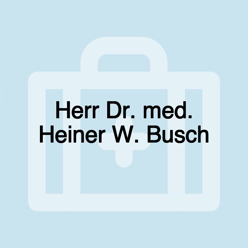 Herr Dr. med. Heiner W. Busch