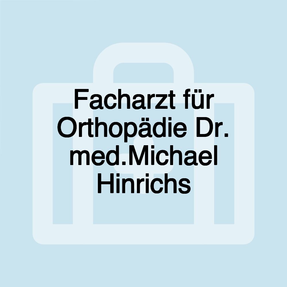 Facharzt für Orthopädie Dr. med.Michael Hinrichs